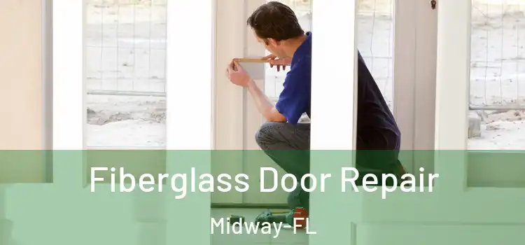 Fiberglass Door Repair Midway-FL
